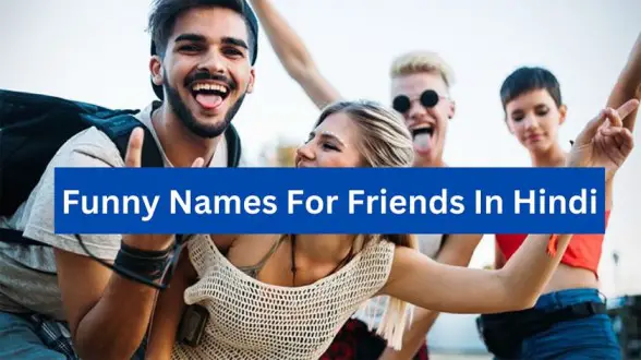 150+Funny Names For Friends In Hindi
