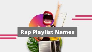 300+ Rap Playlist Names 2024 | Rap Spotify Playlist Names Ideas